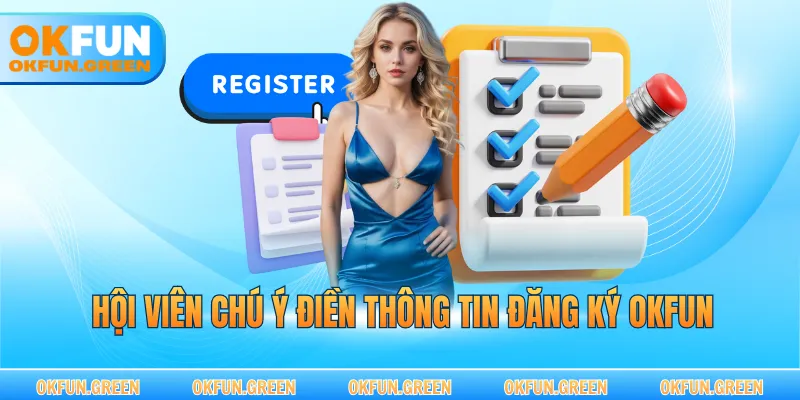Hội viên chú ý điền thông tin đăng ký OKFUN
